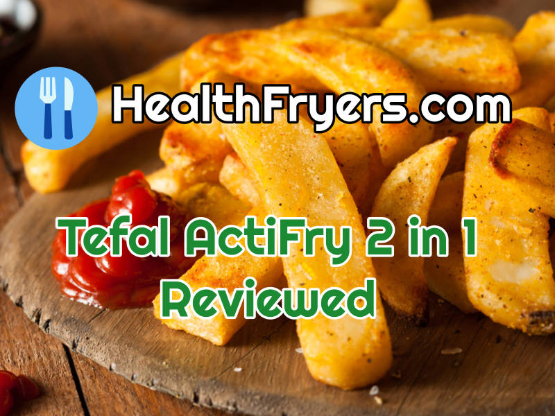 T-fal Actifry #FZ7002 Review, Price and Features - Pros and Cons of T-fal  Actifry #FZ7002